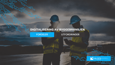 Digitalisering av byggebransjen: Fordeler og utfordringer